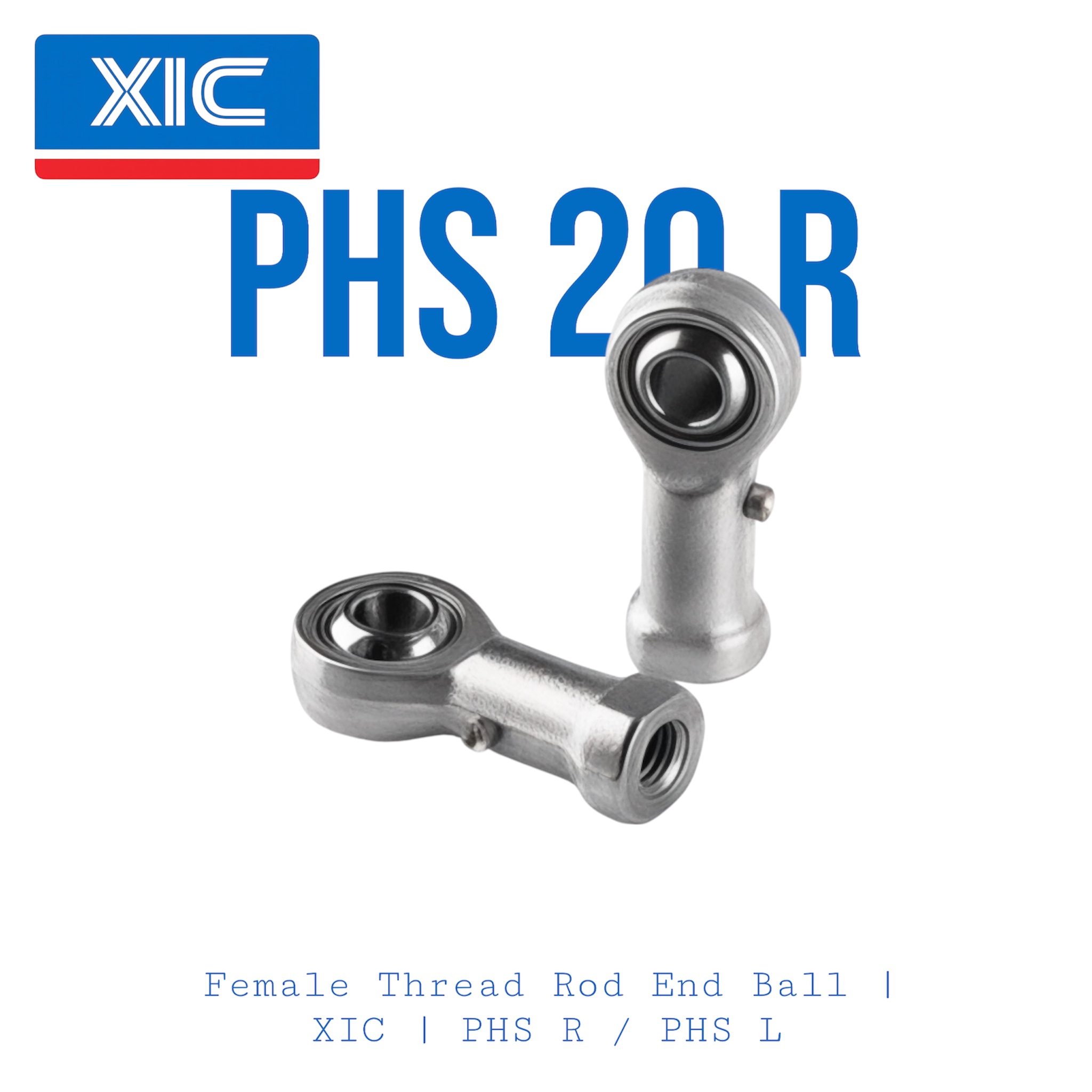 PHS 20 R | XIC | Female Thread Rod End Bearings | PHS-R
